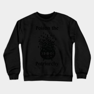 Poison the Patriarchy Crewneck Sweatshirt